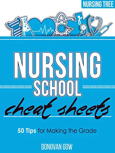 Nursing School Cheat Sheets- 50 Tips for Making the Grade